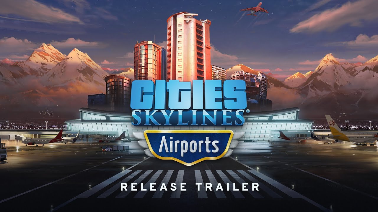 Релизный трейлер дополнения Airports для Cities Skylines